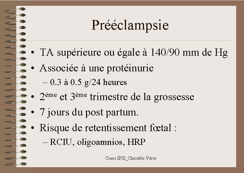 Prééclampsie • TA supérieure ou égale à 140/90 mm de Hg • Associée à