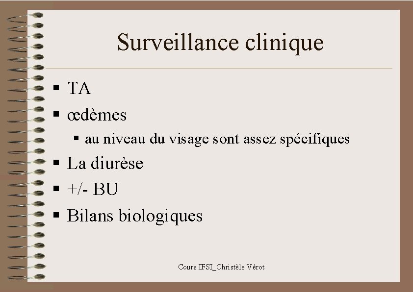 Surveillance clinique § TA § œdèmes § au niveau du visage sont assez spécifiques