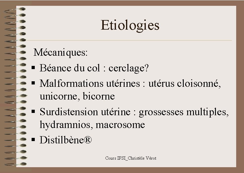 Etiologies Mécaniques: § Béance du col : cerclage? § Malformations utérines : utérus cloisonné,