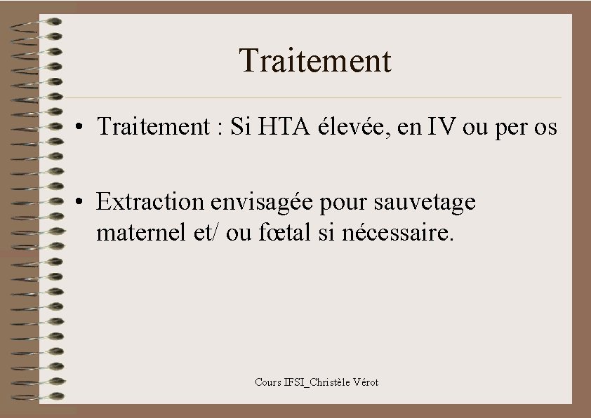 Traitement • Traitement : Si HTA élevée, en IV ou per os • Extraction