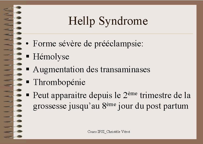 Hellp Syndrome • § § Forme sévère de prééclampsie: Hémolyse Augmentation des transaminases Thrombopénie