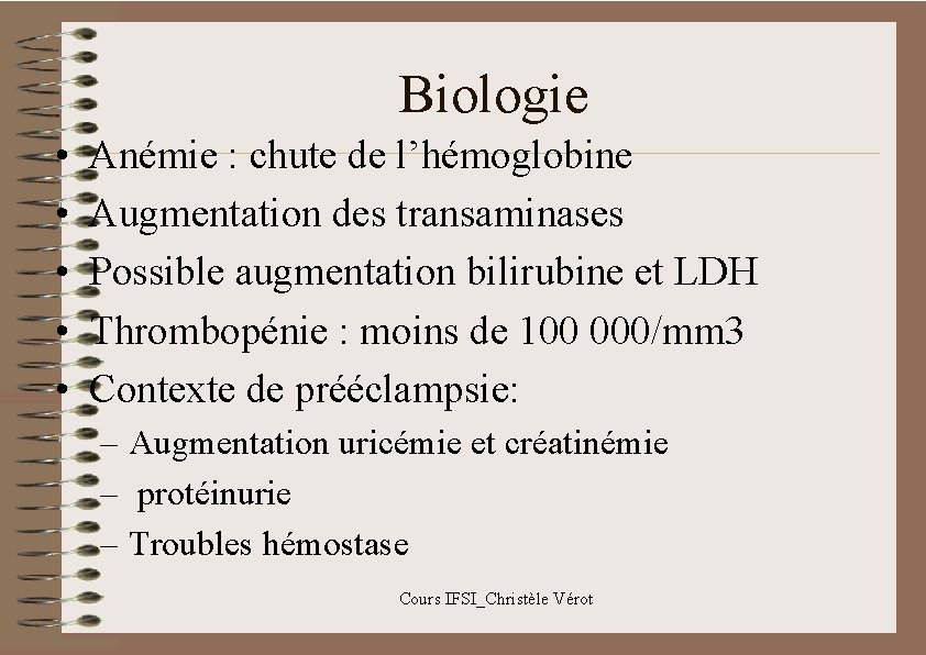 Biologie • • • Anémie : chute de l’hémoglobine Augmentation des transaminases Possible augmentation