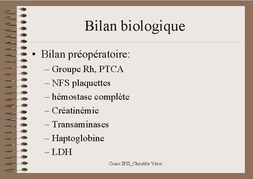 Bilan biologique • Bilan préopératoire: – Groupe Rh, PTCA – NFS plaquettes – hémostase