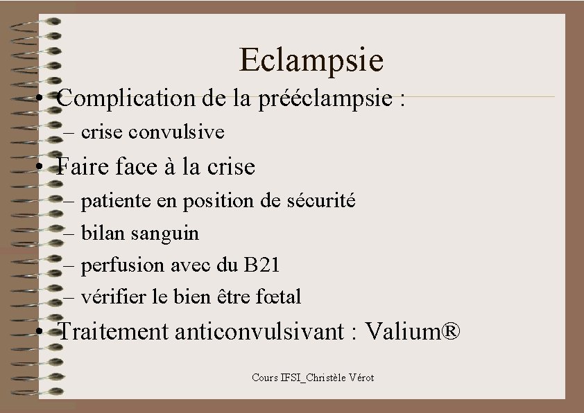 Eclampsie • Complication de la prééclampsie : – crise convulsive • Faire face à