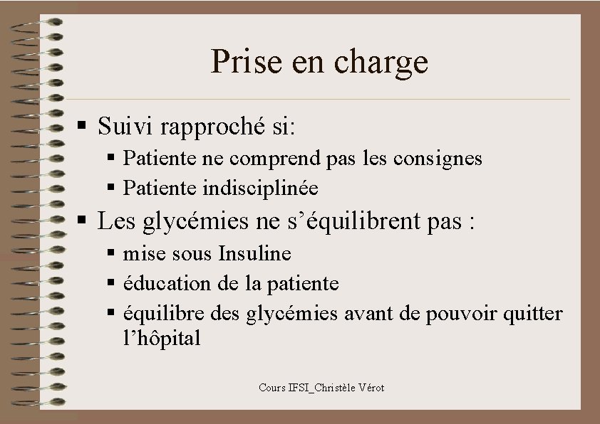 Prise en charge § Suivi rapproché si: § Patiente ne comprend pas les consignes