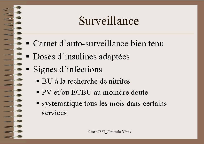 Surveillance § Carnet d’auto-surveillance bien tenu § Doses d’insulines adaptées § Signes d’infections §