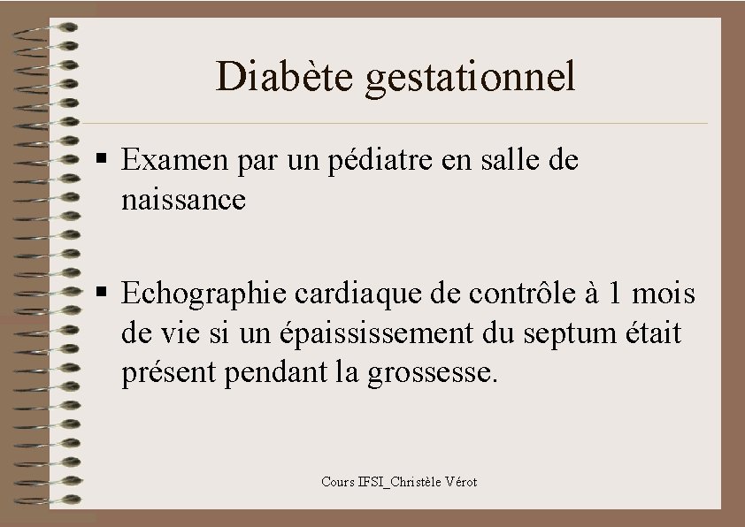 Diabète gestationnel § Examen par un pédiatre en salle de naissance § Echographie cardiaque