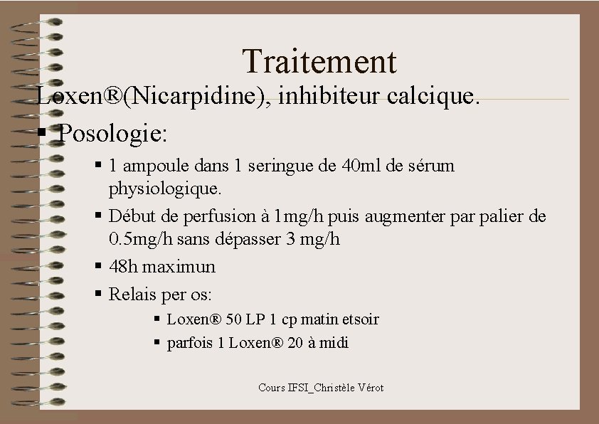 Traitement Loxen®(Nicarpidine), inhibiteur calcique. § Posologie: § 1 ampoule dans 1 seringue de 40