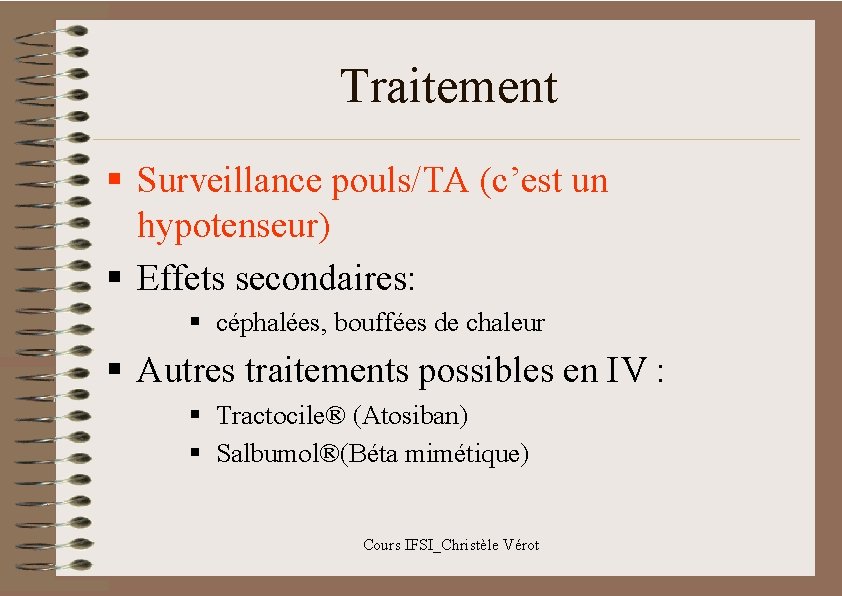 Traitement § Surveillance pouls/TA (c’est un hypotenseur) § Effets secondaires: § céphalées, bouffées de