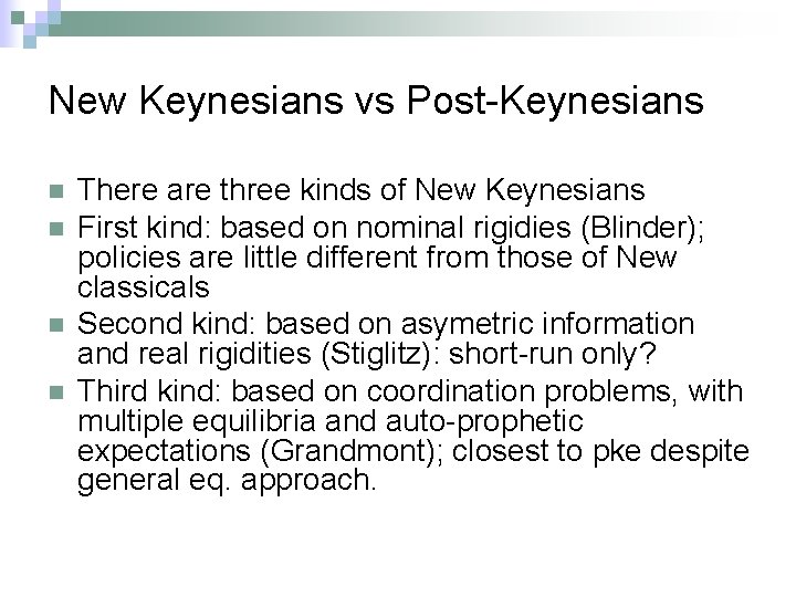 New Keynesians vs Post-Keynesians n n There are three kinds of New Keynesians First