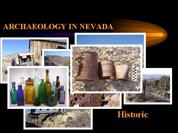 ARCHAEOLOGY IN NEVADA Historic 