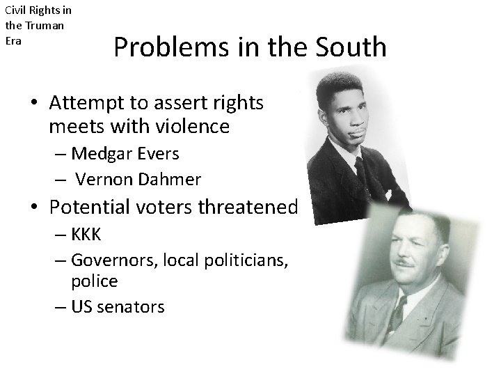 Civil Rights in the Truman Era Problems in the South • Attempt to assert