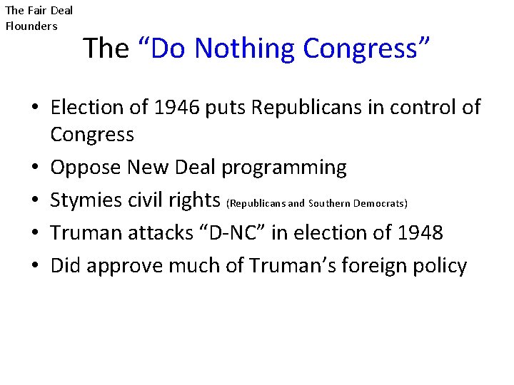 The Fair Deal Flounders The “Do Nothing Congress” • Election of 1946 puts Republicans