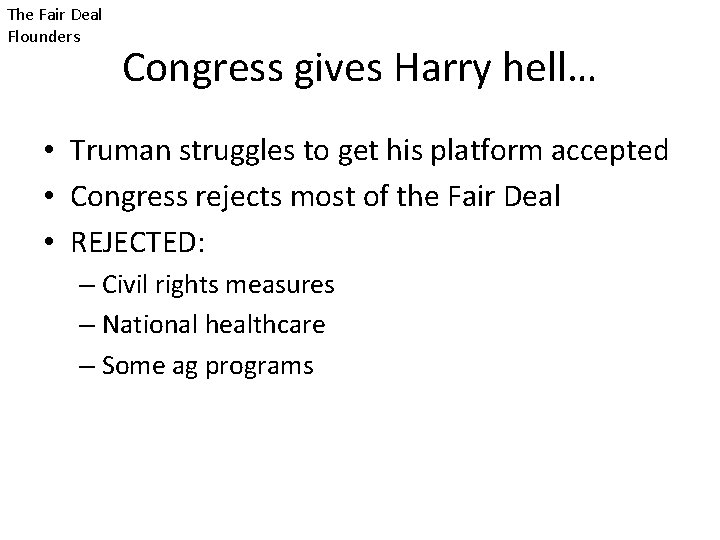 The Fair Deal Flounders Congress gives Harry hell… • Truman struggles to get his