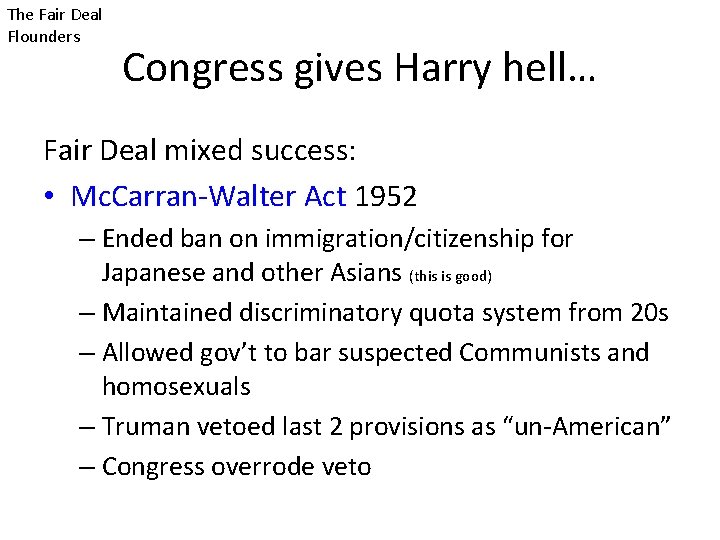The Fair Deal Flounders Congress gives Harry hell… Fair Deal mixed success: • Mc.