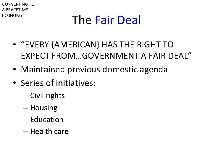 CONVERTING TO A PEACETIME ECONOMY The Fair Deal • “EVERY {AMERICAN} HAS THE RIGHT