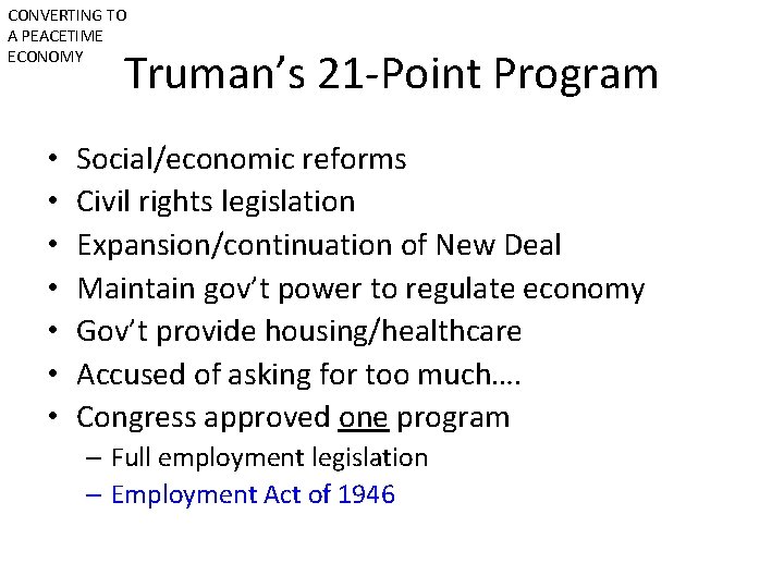 CONVERTING TO A PEACETIME ECONOMY Truman’s 21 -Point Program • • Social/economic reforms Civil