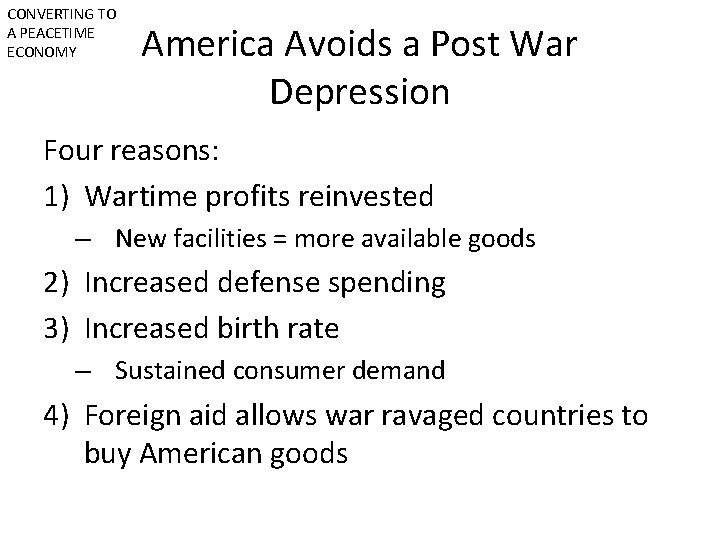 CONVERTING TO A PEACETIME ECONOMY America Avoids a Post War Depression Four reasons: 1)