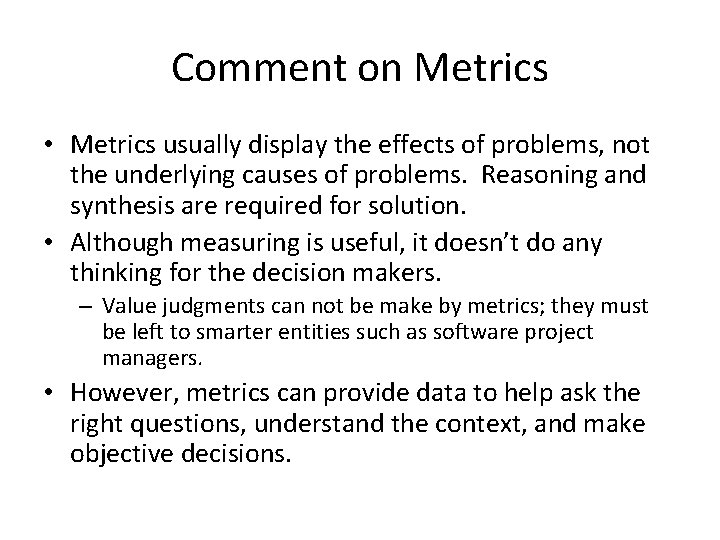 Comment on Metrics • Metrics usually display the effects of problems, not the underlying Comment on Metrics • Metrics usually display the effects of problems, not the underlying