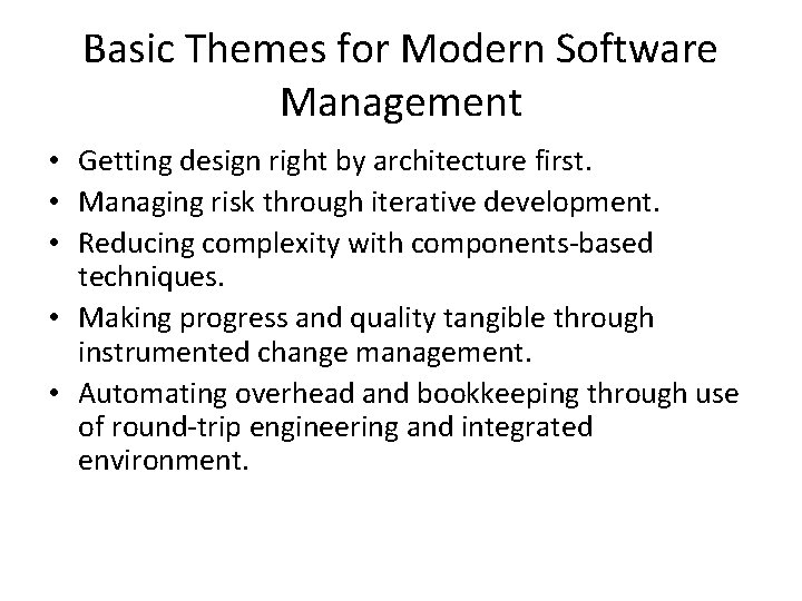 Basic Themes for Modern Software Management • Getting design right by architecture first. • Basic Themes for Modern Software Management • Getting design right by architecture first. •