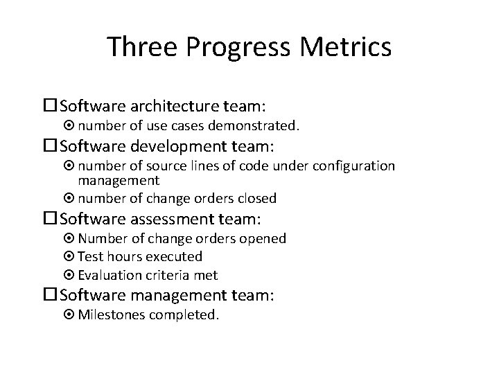 Three Progress Metrics Software architecture team: number of use cases demonstrated. Software development team: Three Progress Metrics Software architecture team: number of use cases demonstrated. Software development team: