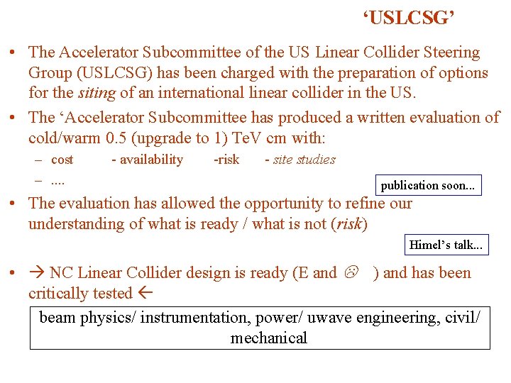 ‘USLCSG’ • The Accelerator Subcommittee of the US Linear Collider Steering Group (USLCSG) has