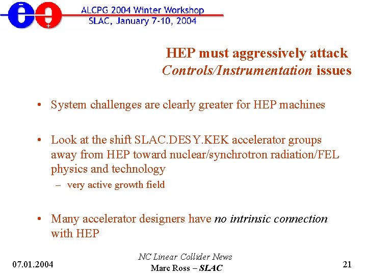 HEP must aggressively attack Controls/Instrumentation issues • System challenges are clearly greater for HEP