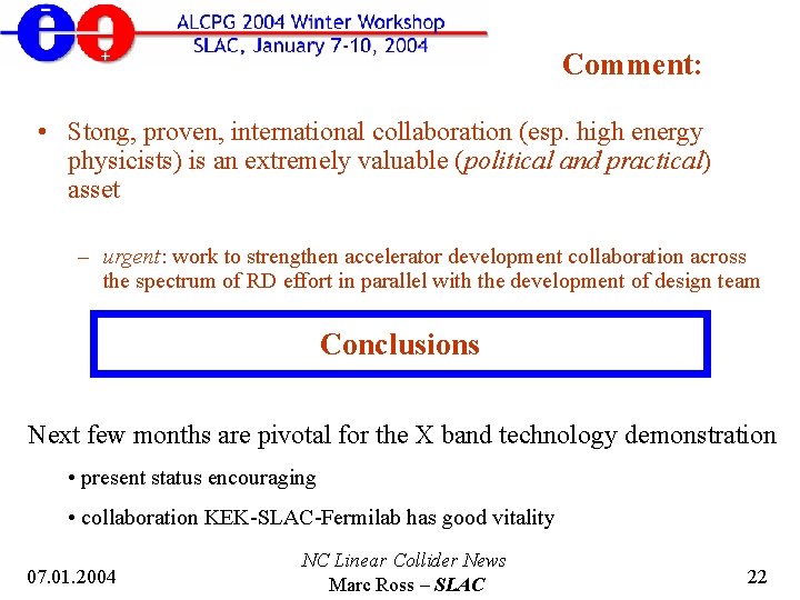 Comment: • Stong, proven, international collaboration (esp. high energy physicists) is an extremely valuable