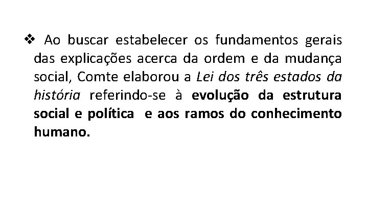 ❖ Ao buscar estabelecer os fundamentos gerais das explicações acerca da ordem e da