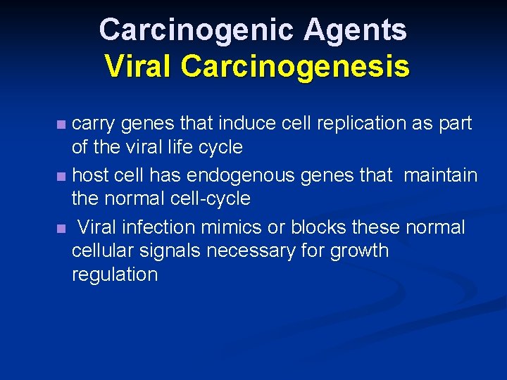 Carcinogenic Agents Viral Carcinogenesis carry genes that induce cell replication as part of the