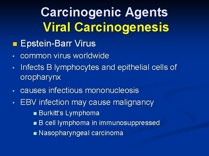 Carcinogenic Agents Viral Carcinogenesis n Epstein-Barr Virus • common virus worldwide Infects B lymphocytes
