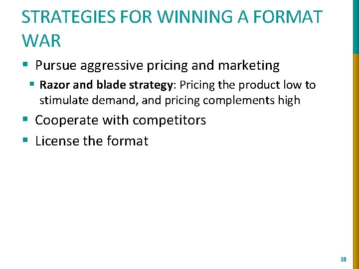 STRATEGIES FOR WINNING A FORMAT WAR § Pursue aggressive pricing and marketing § Razor STRATEGIES FOR WINNING A FORMAT WAR § Pursue aggressive pricing and marketing § Razor