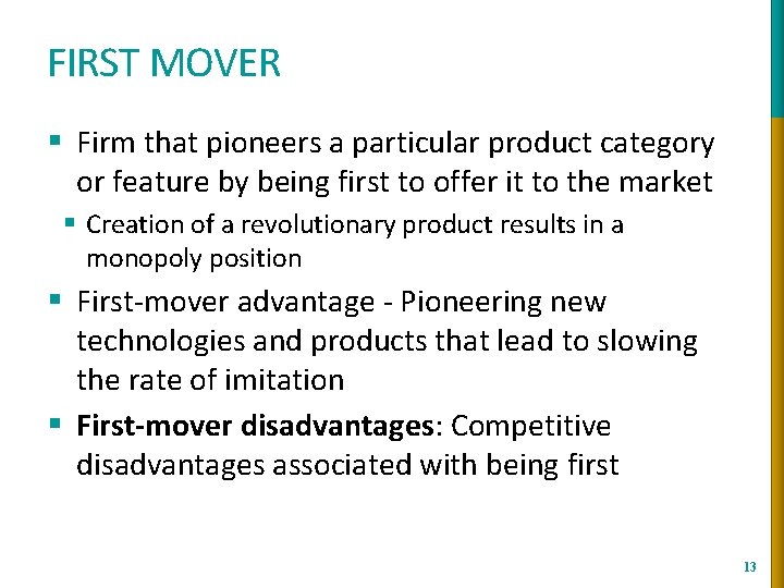 FIRST MOVER § Firm that pioneers a particular product category or feature by being FIRST MOVER § Firm that pioneers a particular product category or feature by being