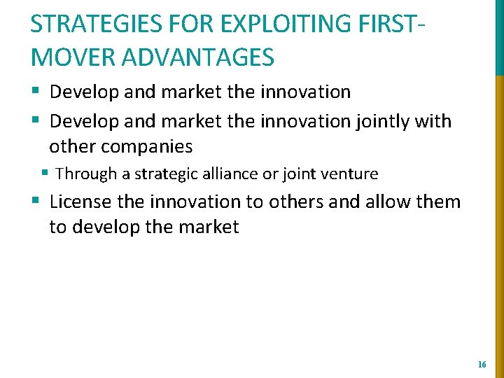 STRATEGIES FOR EXPLOITING FIRSTMOVER ADVANTAGES § Develop and market the innovation jointly with other STRATEGIES FOR EXPLOITING FIRSTMOVER ADVANTAGES § Develop and market the innovation jointly with other