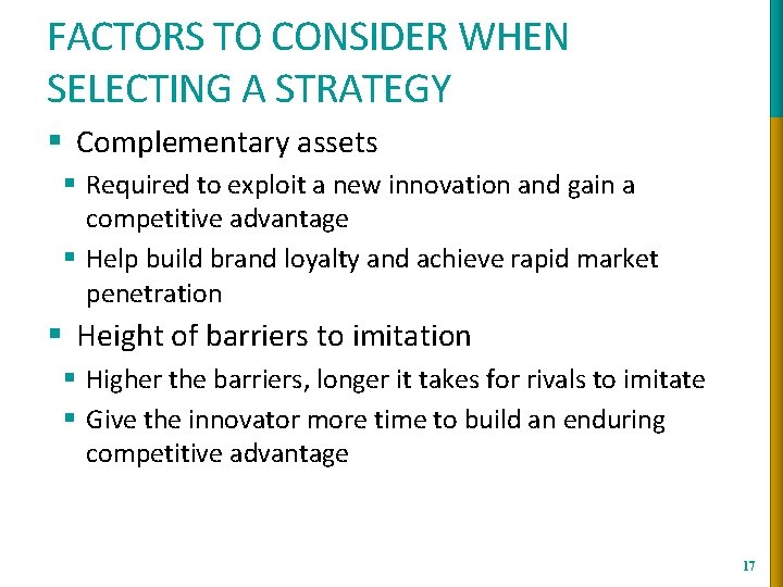FACTORS TO CONSIDER WHEN SELECTING A STRATEGY § Complementary assets § Required to exploit FACTORS TO CONSIDER WHEN SELECTING A STRATEGY § Complementary assets § Required to exploit