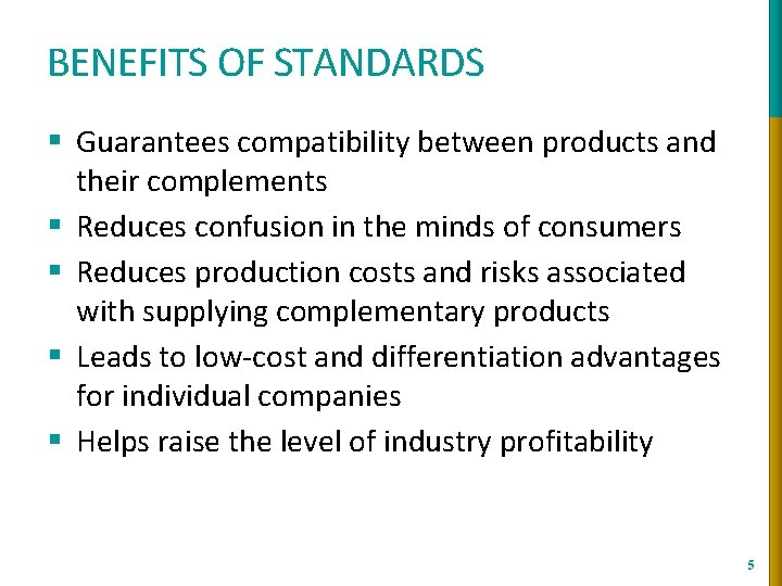 BENEFITS OF STANDARDS § Guarantees compatibility between products and their complements § Reduces confusion BENEFITS OF STANDARDS § Guarantees compatibility between products and their complements § Reduces confusion