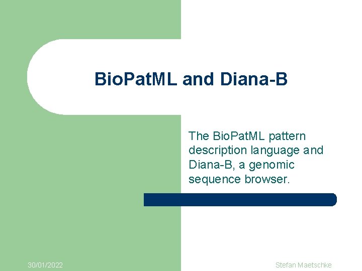 Bio. Pat. ML and Diana-B The Bio. Pat. ML pattern description language and Diana-B,
