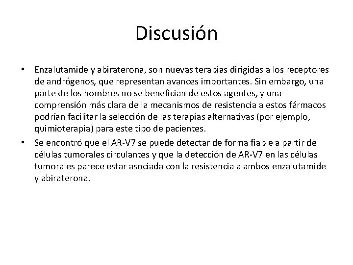 Discusión • Enzalutamide y abiraterona, son nuevas terapias dirigidas a los receptores de andrógenos,