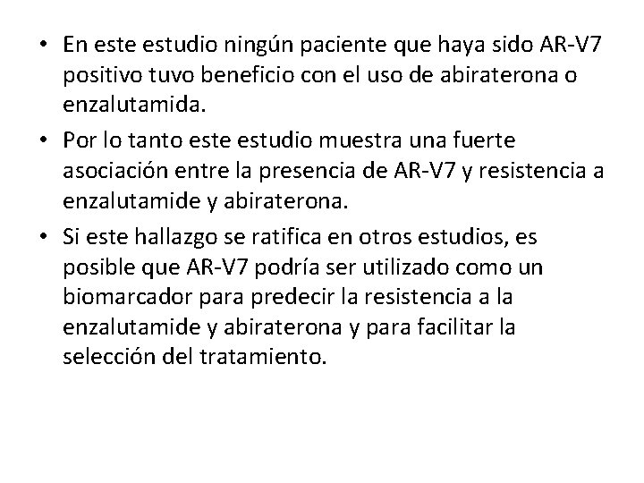  • En este estudio ningún paciente que haya sido AR-V 7 positivo tuvo