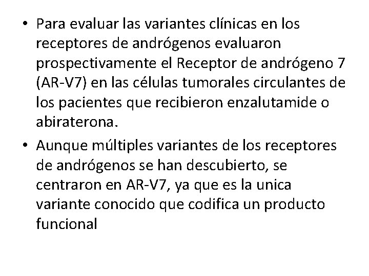  • Para evaluar las variantes clínicas en los receptores de andrógenos evaluaron prospectivamente