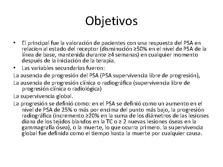 Objetivos • El principal fue la valoración de pacientes con una respuesta del PSA