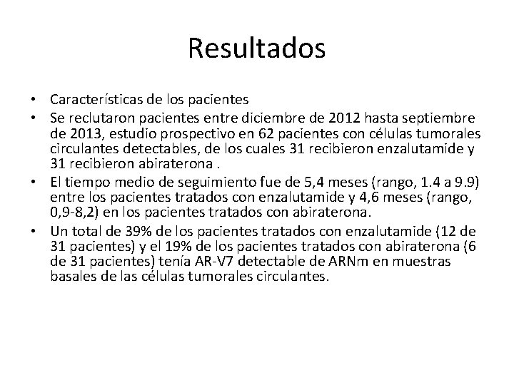 Resultados • Características de los pacientes • Se reclutaron pacientes entre diciembre de 2012