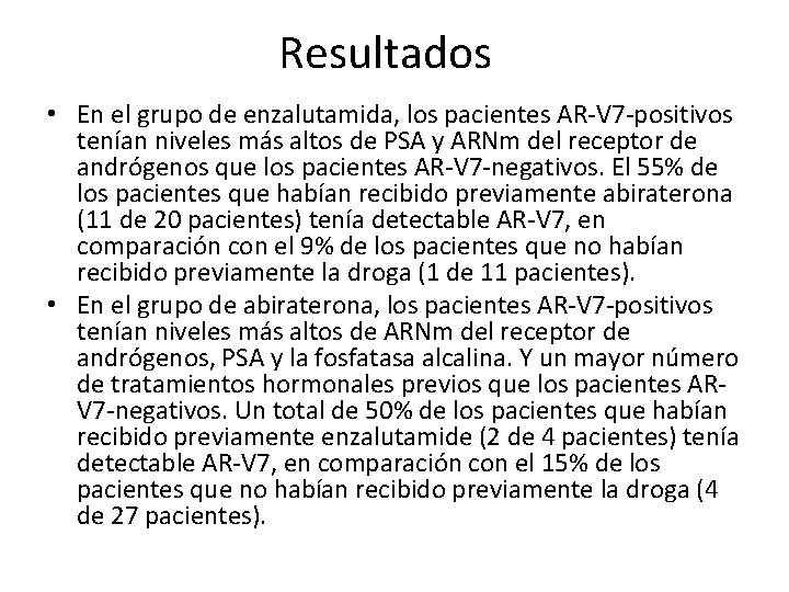 Resultados • En el grupo de enzalutamida, los pacientes AR-V 7 -positivos tenían niveles