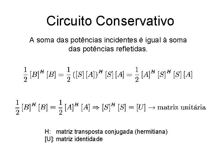 Circuito Conservativo A soma das potências incidentes é igual à soma das potências refletidas.