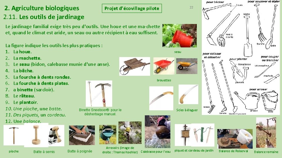 2. Agriculture biologiques 2. 11. Les outils de jardinage Projet d’écovillage pilote 22 Le