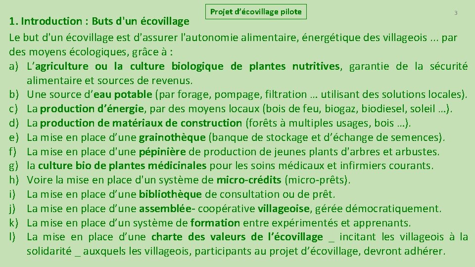 Projet d’écovillage pilote 3 1. Introduction : Buts d'un écovillage Le but d'un écovillage