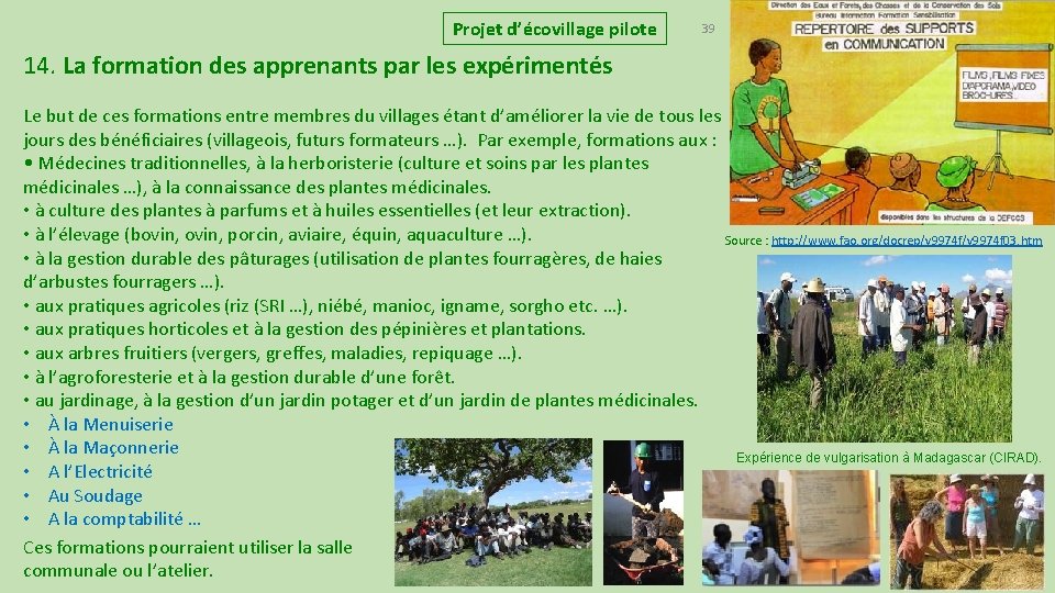 Projet d’écovillage pilote 39 14. La formation des apprenants par les expérimentés Le but