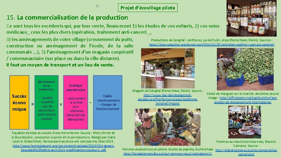 40 Projet d’écovillage pilote 15. La commercialisation de la production Ce sont tous les