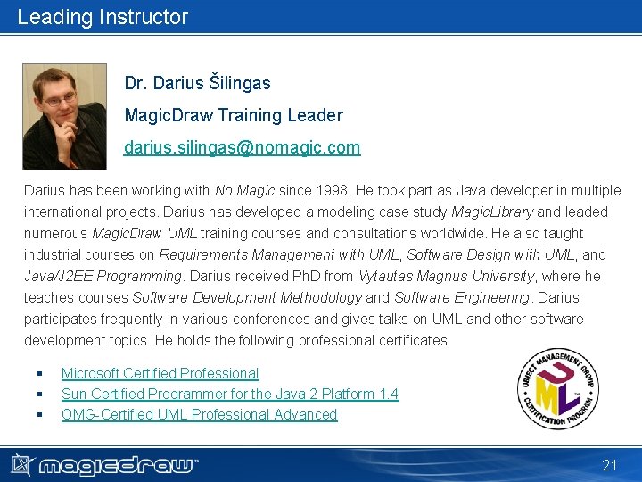 Leading Instructor Dr. Darius Šilingas Magic. Draw Training Leader darius. silingas@nomagic. com Darius has Leading Instructor Dr. Darius Šilingas Magic. Draw Training Leader darius. silingas@nomagic. com Darius has