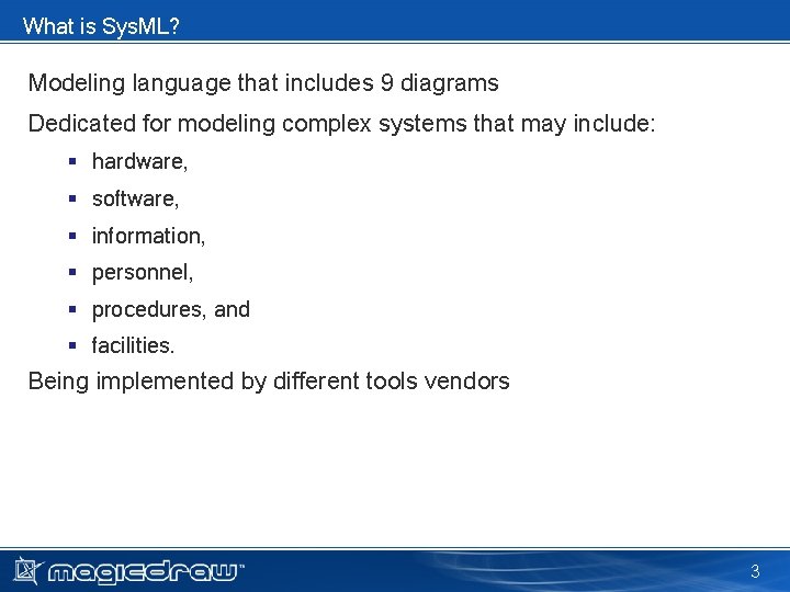 What is Sys. ML? Modeling language that includes 9 diagrams Dedicated for modeling complex What is Sys. ML? Modeling language that includes 9 diagrams Dedicated for modeling complex